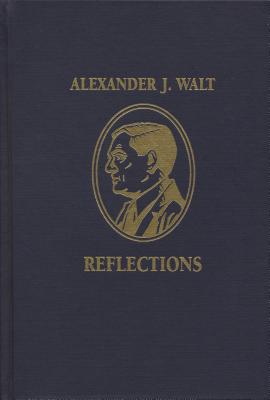 Alexander J. Walt: Reflections - Dulchavsky, Scott A (Editor), and Walt, Alexander J, and Schwartz, Seymour I, M.D. (Editor)