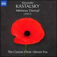 Alexander Kastalsky: Memory Eternal - Leonid Roschko (bass); Marc Andrew Day (tenor); Scott Dispensa (baritone); Clarion Choir (choir, chorus)