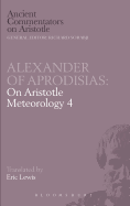 Alexander of Aprodisias: On Aristotle Meteorology 4