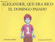 Alexander, Que Era Rico El Domingo Pasado - Viorst, Judith, and Cruz, Ray (Illustrator), and Ada, Alma Flor (Translated by)