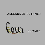 Alexander Ruthner: Cour: Summer