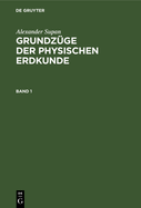 Alexander Supan: Grundz?ge Der Physischen Erdkunde. Band 1