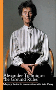 Alexander Technique: the Ground Rules: Marjory Barlow in Conversation with Sean Carey