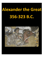 Alexander the Great 356-323 B.C.
