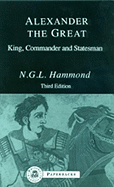 Alexander the Great: King, Commander and Statesman