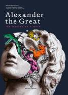 Alexander the Great: The Making of a Myth