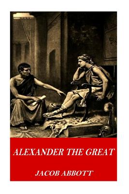 Alexander the Great - Abbott, Jacob