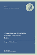 Alexander von Humboldt / Gabriele von B?low, Briefe