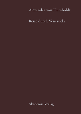 Alexander von Humboldt. Reise durch Venezuela - Faak, Margot (Editor)