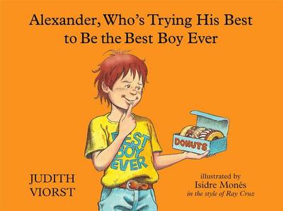 Alexander, Who's Trying His Best to Be the Best Boy Ever - Viorst, Judith