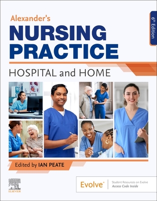 Alexander's Nursing Practice: Hospital and Home - Peate, Ian (Editor)