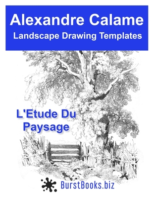 Alexandre Calame Landscape Drawing Templates: L'Etude Du Paysage - Calame, Alexandre, and Books, Burst