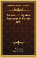 Alexandre Falguiere Sculpteur Et Peintre (1898)