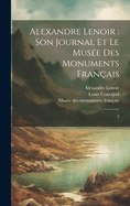 Alexandre Lenoir: son journal et le Muse des monuments franais: 3