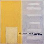 Alexandre Rabinovich: Die Zeit - Alexandre Rabinovitch (piano); Anton Batagov (piano); Frdric Macarez (percussion); Jean Piguet (violin);...