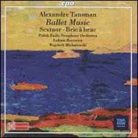 Alexandre Tansman: Ballet Music - Sextuor, Bric  brac - Polish Radio Symphony Orchestra