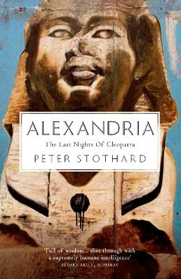 Alexandria: The Last Nights of Cleopatra - Stothard, Peter