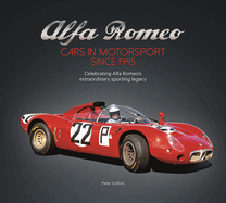 Alfa Romeo - Cars in Motorsport Since 1945: Celebrating Alfa Romeo's Extraordinary Sporting Legacy