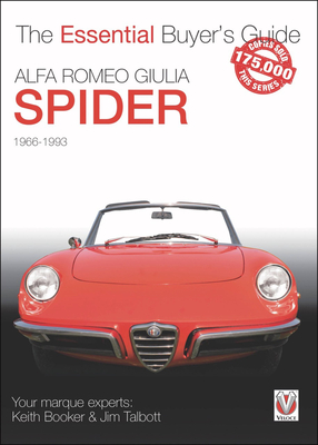 Alfa Romeo Giulia Spider: The Essential Buyer's Guide - Booker, Keith, and Talbott, Jim