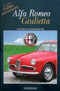 Alfa Romeo Giulietta: 1954-2004 Golden Anniversary: The Full History of the Giulietta Model Range