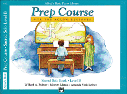 Alfreds Basic Piano Library Prep Course Sacred B: Solo Book