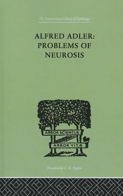 Alfred Adler: Problems of Neurosis: A Book of Case-Histories - Mairet, Philippe