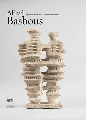 Alfred Basbous (Bilingual edition) - Zand, Roxane (Text by), and Bardaouil, Sam (Introduction by)
