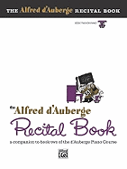 Alfred D'Auberge Piano Course Recital Book, Bk 2: A Companion to Book Two of the D'Auberge Piano Course