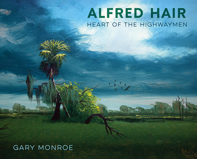 Alfred Hair: Heart of the Highwaymen - Monroe, Gary