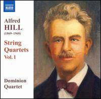 Alfred Hill: String Quartets, Vol. 1 - Dominion String Quartet