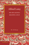 Alfred Loisy: His Religious Significance