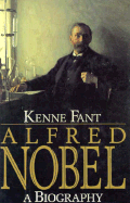 Alfred Nobel - Kant, Kenne, and Fant, Kenne, and Ruuth, Marianne (Translated by)
