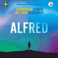 Alfred. Schwedisch lernen mit einer Geschichte. Teil 1   Schwedischkurs f?r Anf?nger