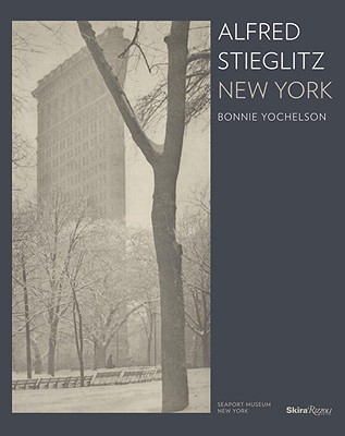 Alfred Stieglitz New York - Yochelson, Bonnie