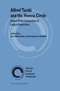 Alfred Tarski and the Vienna Circle: Austro-Polish Connections in Logical Empiricism