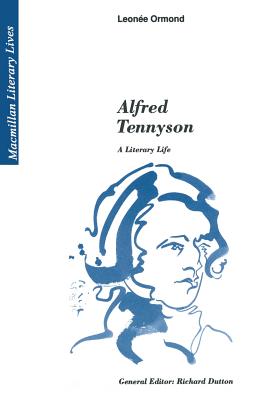 Alfred Tennyson: A Literary Life - Ormond, Leonee