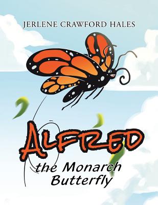 Alfred the Monarch Butterfly - Hales, Jerlene Crawford