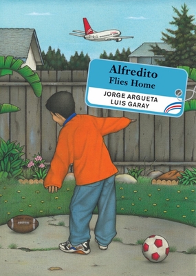 Alfredito Flies Home - Argueta, Jorge