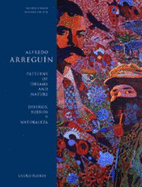 Alfredo Arreguin: Patterns of Dreams and Nature / Disenos, Suenos y Naturaleza
