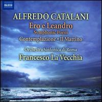 Alfredo Catalani: Ero e Leandro; Contemplazione; Il Mattino - Orchestra Sinfonica di Roma; Francesco La Vecchia (conductor)