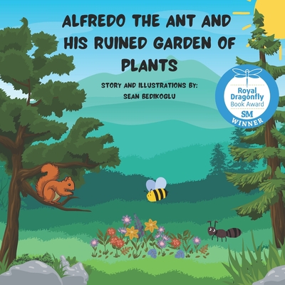 Alfredo The Ant And His Ruined Garden Of Plants - Bedikoglu, Sean Patrick