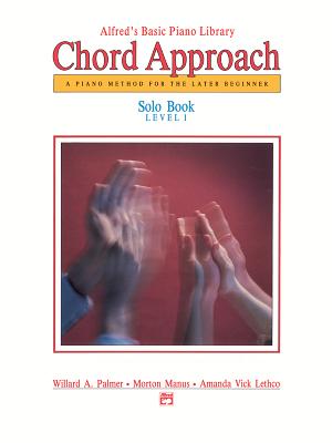 Alfred's Basic Piano Chord Approach Solo Book, Bk 1: A Piano Method for the Later Beginner - Palmer, Willard A, and Manus, Morton, and Lethco, Amanda Vick