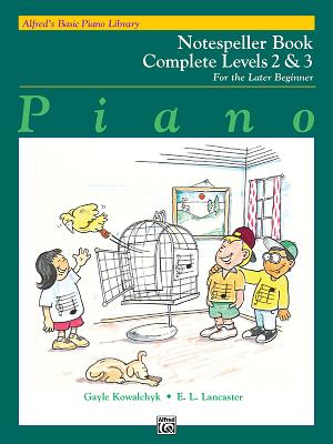 Alfred's Basic Piano Library Notespeller Complete, Bk 2 & 3: For the Later Beginner - Kowalchyk, Gayle, and Lancaster, E L