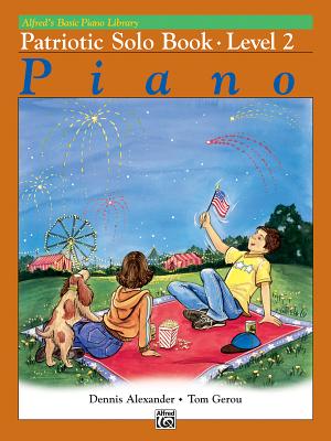 Alfred's Basic Piano Library Patriotic Solo Book, Bk 2 - Alexander, Dennis, PhD, Dsc, and Gerou, Tom