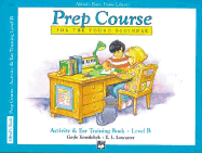 Alfred's Basic Piano Prep Course Activity & Ear Training, Bk B: For the Young Beginner