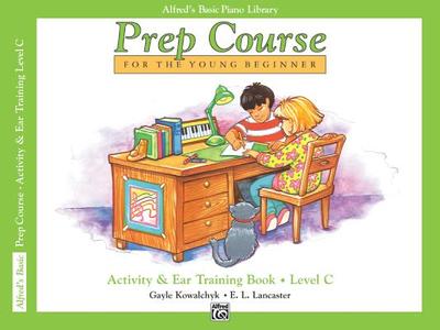 Alfred's Basic Piano Prep Course Activity & Ear Training, Bk C: For the Young Beginner - Kowalchyk, Gayle, and Lancaster, E L