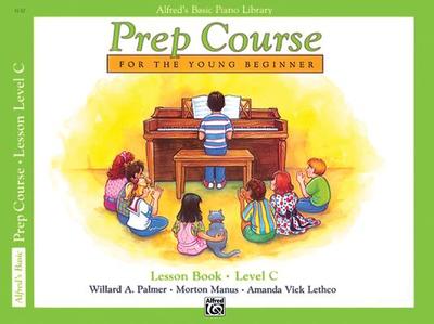 Alfred's Basic Piano Prep Course Lesson Book, Bk C: For the Young Beginner - Palmer, Willard A, and Manus, Morton, and Lethco, Amanda Vick