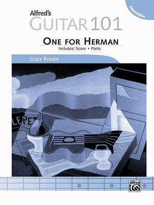 Alfred's Guitar 101, Ensemble -- One for Herman: Score & Parts - Fisher, Jody (Composer)