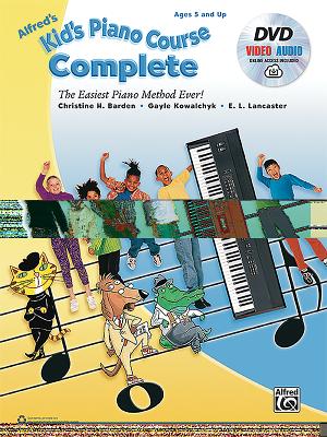 Alfred's Kid's Piano Course Complete: The Easiest Piano Method Ever!, Book, DVD & Online Video/Audio - Barden, Christine H, and Kowalchyk, Gayle, and Lancaster, E L
