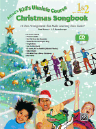 Alfred's Kid's Ukulele Course Christmas Songbook 1 & 2: 15 Fun Arrangements That Make Learning Even Easier!, Book & CD